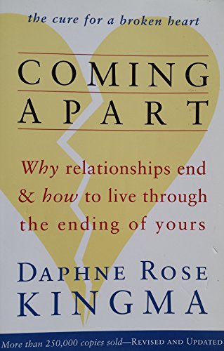 9781573241779: Coming Apart: Why Relationships End and How to Live Through the Ending of Yours