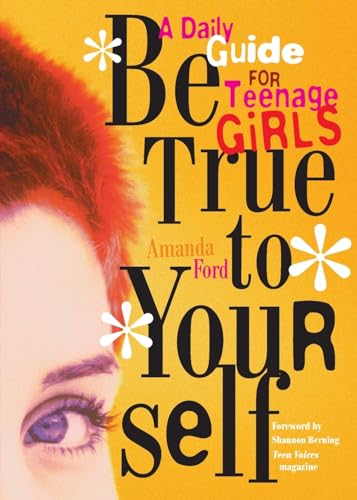 Stock image for Be True to Yourself: A Daily Guide for Teenage Girls (Gifts for Teen Girls, Teen and Young Adult Maturing and Bullying Issues) for sale by Your Online Bookstore