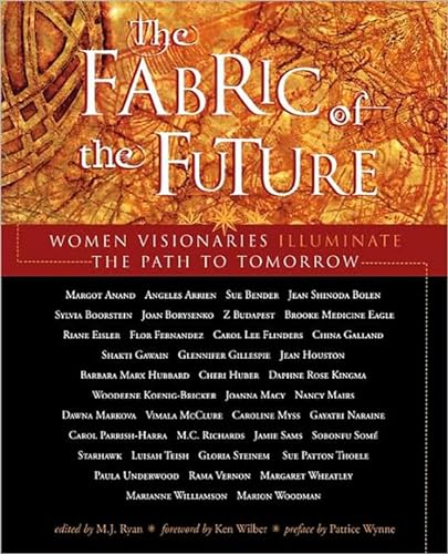 9781573241977: Fabric of the Future: Women Visionaries of Today Illuminate the Path to Tomorrow