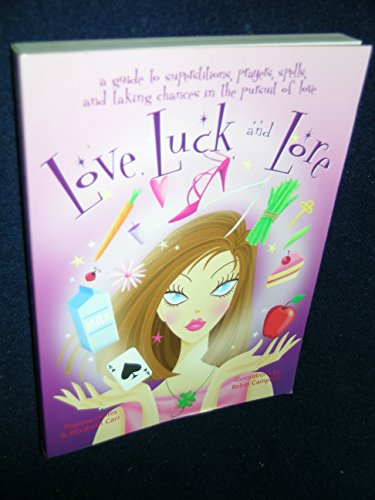 Beispielbild fr Love, Luck, and Lore: A Guide to Superstitions, Prayers, Spells, and Taking Chances in Pursuit of Love zum Verkauf von ThriftBooks-Dallas