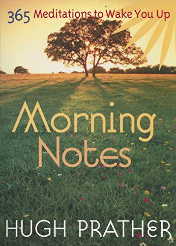 Imagen de archivo de Morning Notes: 365 Meditations to Wake You Up (Spiritually Inspiring Book, Affirmations, Wisdom, Better Life) (Prather, Hugh) a la venta por SecondSale