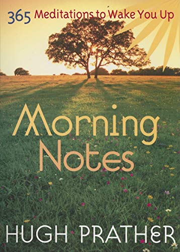Stock image for Morning Notes: 365 Meditations to Wake You Up (Spiritually Inspiring Book, Affirmations, Wisdom, Better Life) (Prather, Hugh) for sale by SecondSale