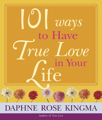 Beispielbild fr 101 Ways to Have True Love in Your Life zum Verkauf von Better World Books