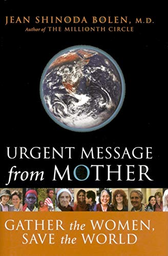 Imagen de archivo de Urgent Message from Mother: Gather the Women, Save the World (Eco Feminism, Mother Earth, for Readers of Goddesses in Everywoman) a la venta por Hippo Books