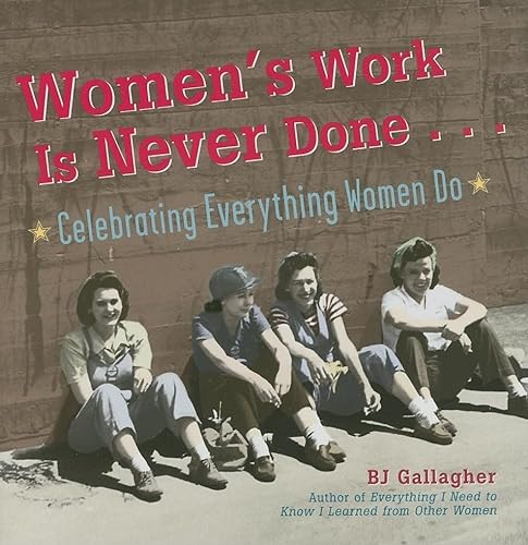Women's Work Is Never Done: Celebrating Everything Women Do (9781573242660) by Gallagher, BJ
