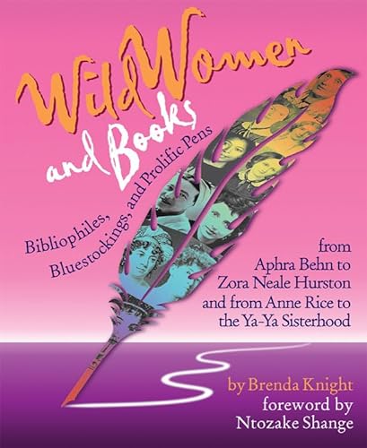 Stock image for Wild Women and Books : Bibliophiles, Bluestockings and Prolific Pens (Gift for Women, Feminist Book, Stories of Female Authors and Famous Women in History) for sale by Better World Books