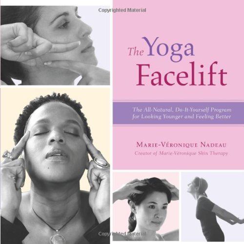 9781573242783: The Yoga Facelift: The All-natural, Do-it-yourself Program for Looking Younger and Feeling Better