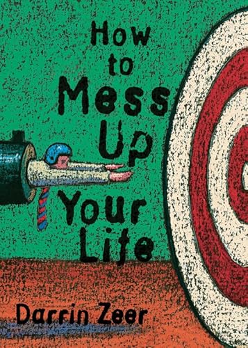 Beispielbild fr How to Mess Up Your Life!: One Lousy Day at a Time zum Verkauf von Ergodebooks