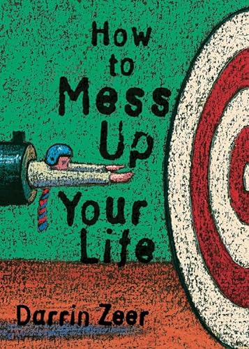 Stock image for How to Mess Up Your Life!: One Lousy Day at a Time for sale by Ergodebooks