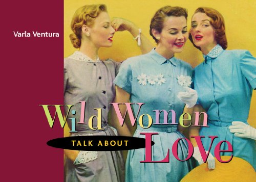 Stock image for Wild Women Talk About Love for sale by Ergodebooks