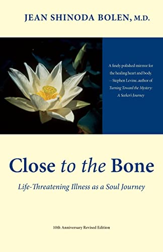9781573243032: Close to the Bone: Life-Threatening Illness as a Soul Journey (For Fans of Radical Acceptance)