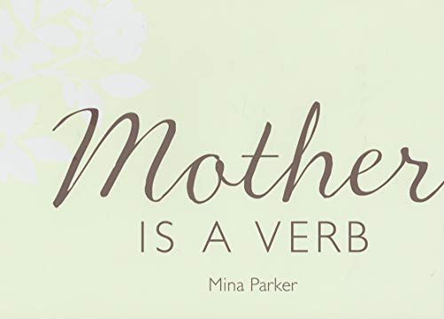 Beispielbild fr Mother Is a Verb : A Tribute to Moms and Everything They Do zum Verkauf von Better World Books