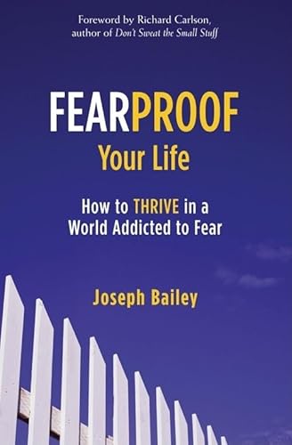 Beispielbild fr Fearproof Your Life: How to Thrive in a World Addicted to Fear zum Verkauf von SecondSale