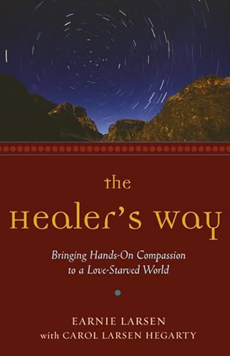 Stock image for The Healer's Way: Bringing Hands-On Compassion to a Love-Starved World for sale by SecondSale