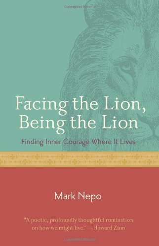 9781573243155: Facing the Lion, Being the Lion: Finding Inner Courage Where it Lives