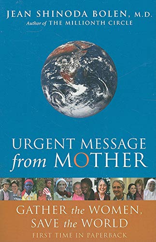 9781573243537: Urgent Message From Mother: Gather the Women and Save the World: Gather the Women, Save the World (Eco Feminism, Mother Earth, for Readers of Goddesses in Everywoman)