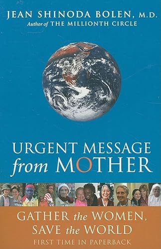 Stock image for Urgent Message from Mother: Gather the Women, Save the World (Eco Feminism, Mother Earth, for Readers of Goddesses in Everywoman) for sale by Jenson Books Inc