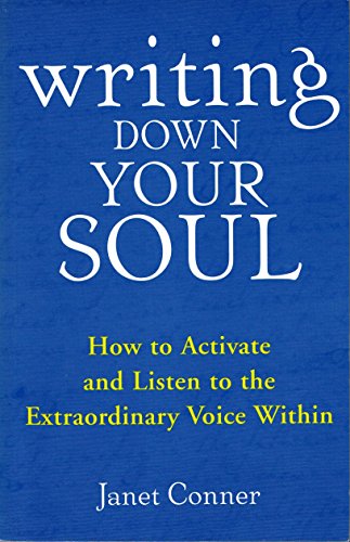 Beispielbild fr Writing Down Your Soul: How to Activate and Listen to the Extraordinary Voice Within zum Verkauf von Wonder Book