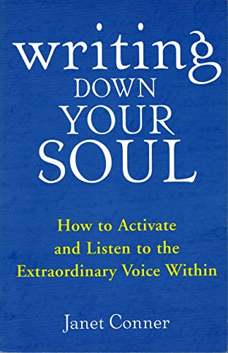 Stock image for Writing Down Your Soul: How to Activate and Listen to the Extraordinary Voice Within (Automatic Writing, Spirituality and New Thought, for fans of Opening Up by Writing It Down) for sale by SecondSale
