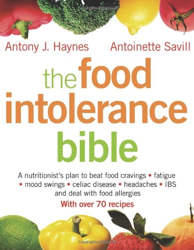 Stock image for The Food Intolerance Bible: A Nutritionist's Plan to Beat Food Cravings, Fatigue, Mood Swings, Bloating, Headaches, IBS and Deal with Food Allergies for sale by SecondSale