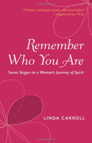 Imagen de archivo de Remember Who You Are: Seven Stages on a Woman's Journey of Spirit a la venta por More Than Words