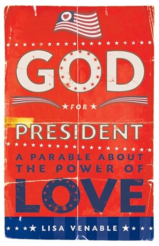 Stock image for God for President: A Parable About the Power of Love for sale by BargainBookStores