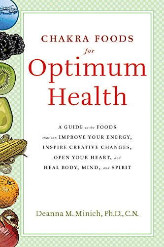 Beispielbild fr Chakra Foods for Optimum Health: A Guide to the Foods That Can Improve Your Energy, Inspire Creative Changes, Open Your Heart, and Heal Body, Mind, and Spirit zum Verkauf von Books From California