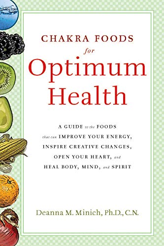 Imagen de archivo de Chakra Foods for Optimum Health: A Guide to the Foods That Can Improve Your Energy, Inspire Creative Changes, Open Your Heart, and Heal Body, Mind, and Spirit (Healing Foods) a la venta por SecondSale