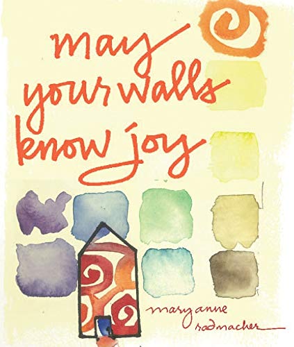 Beispielbild fr May Your Walls Know Joy : Blessings for Home (Affirmations, Meditations, for Readers of Deepening Your Prayer Life) zum Verkauf von Better World Books