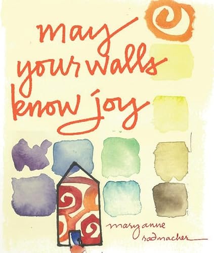 Stock image for May Your Walls Know Joy : Blessings for Home (Affirmations, Meditations, for Readers of Deepening Your Prayer Life) for sale by Better World Books