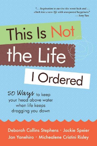 Stock image for This Is Not the Life I Ordered: 50 Ways to Keep Your Head Above Water When Life Keeps Dragging You Down for sale by Your Online Bookstore