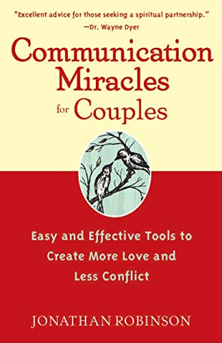 Stock image for Communication Miracles for Couples: Easy and Effective Tools to Create More Love and Less Conflict for sale by SecondSale