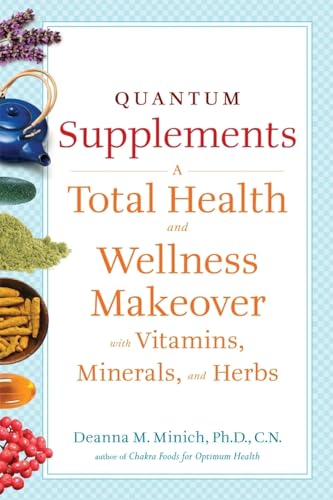 Beispielbild fr Quantum Supplements: A Total Health and Wellness Makeover with Vitamins, Minerals, and Herbs zum Verkauf von Books From California