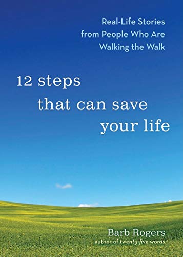 Beispielbild fr 12 Steps That Can Save Your Life: Real-Life Stories from People Who Are Walking the Walk: Real-Life Stories from People Who Are Walking the Walk (Al-anon Book, Addiction Book, Recovery Stories) zum Verkauf von WorldofBooks