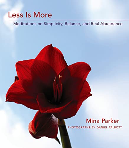 Beispielbild fr Less Is More: Meditations on Simplicity, Balance, and Real Abundance zum Verkauf von Ergodebooks