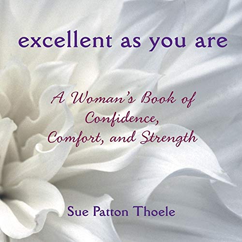 Beispielbild fr Excellent as You Are: A Woman's Book of Confidence, Comfort, and Strength (Inspirational Gift for Women, Going Through Hard Times) zum Verkauf von Wonder Book