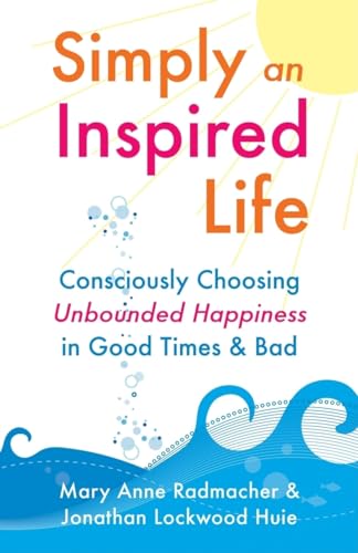 Imagen de archivo de Simply an Inspired Life: Consciously Choosing Unbounded Happiness in Good Times & Bad a la venta por SecondSale