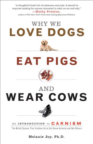 Beispielbild fr Why We Love Dogs, Eat Pigs, and Wear Cows : An Introduction to Carnism zum Verkauf von Better World Books