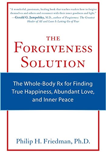 Beispielbild fr The Forgiveness Solution: The Whole-Body RX for Finding True Happiness, Abundant Love, and Inner Peace zum Verkauf von SecondSale