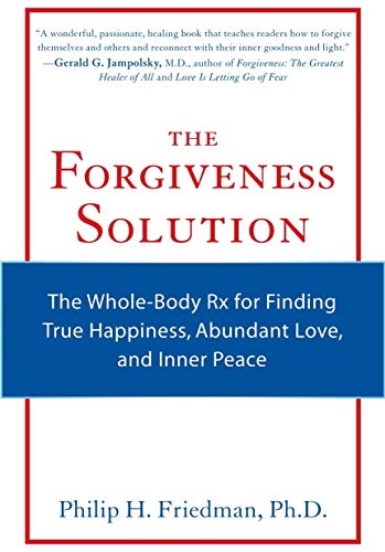 Imagen de archivo de The Forgiveness Solution: The Whole-Body RX for Finding True Happiness, Abundant Love, and Inner Peace a la venta por SecondSale