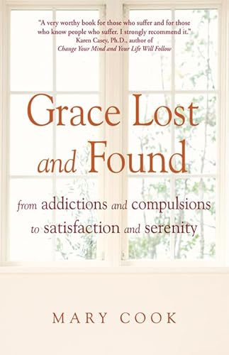 Beispielbild fr Grace Lost And Found: From Addictions and Compulsions to Satisfaction and Serenity zum Verkauf von WorldofBooks