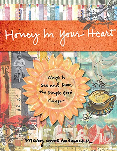 Beispielbild fr Honey in Your Heart: Ways to See and Savor the Simple Good Things (For Fans of 52 Lists for Happiness) zum Verkauf von SecondSale