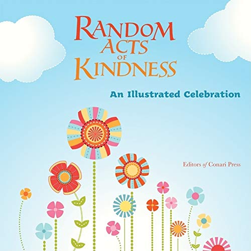 Stock image for Random Acts of Kindness: An Illustrated Celebration (Treat People with Kindness, for Fans of Chicken Soup for the Soul) for sale by ThriftBooks-Atlanta