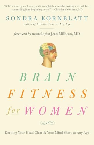 Imagen de archivo de Brain Fitness for Women : Keeping Your Head Clear and Your Mind Sharp at Any Age a la venta por Better World Books: West