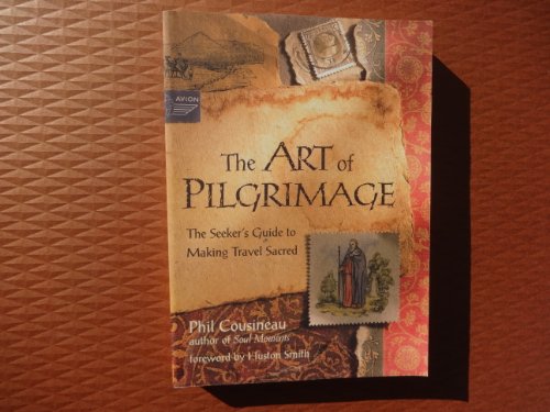 Beispielbild fr The Art of Pilgrimage : The Seeker's Guide to Making Travel Sacred zum Verkauf von Better World Books
