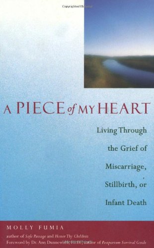 Stock image for Piece of My Heart: Living Through the Grief of Miscarriage, Stillbirth, or Infant Death for sale by Once Upon A Time Books