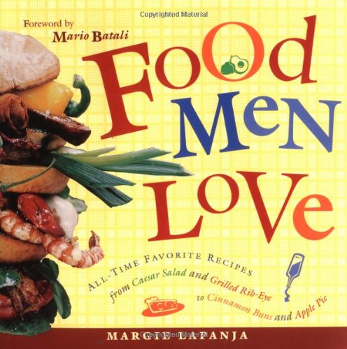 Beispielbild fr Food Men Love: All-Time Favorite Recipes from Caesar Salad and Grilled Rib-Eye to Cinnamon Buns and Apple Pie zum Verkauf von SecondSale
