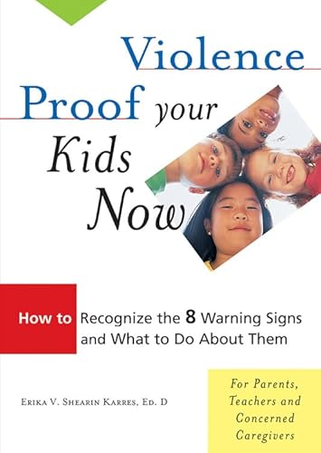 Stock image for Violence-Proof your Kids Now - How to recognize the 8 warning signs and what to do about them, for parents, teachers, and other concerned caregivers for sale by Ed Buryn Books