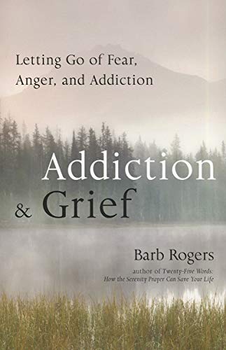 Imagen de archivo de Addiction & Grief: Letting Go of Fear, Anger, and Addiction (for Fans of the Mindfulness Workbook for Addiction) a la venta por ThriftBooks-Atlanta