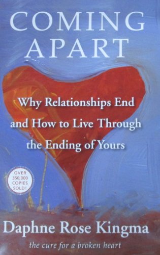 Beispielbild fr Coming Apart: Why Relationships End and How to Live Through the Ending of Yours zum Verkauf von BooksRun